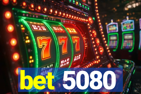 bet 5080